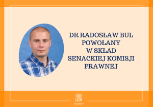 dr Radosław Bul powołany w skład Senackiej Komisji Prawnej