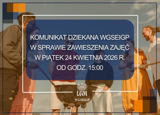 Komunikat Dziekana WGSEiGP w sprawie zawieszenia zajęć w piątek, 24 kwietnia 2026 r. 
