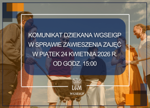 Komunikat Dziekana WGSEiGP w sprawie zawieszenia zajęć w piątek, 24 kwietnia 2026 r. 